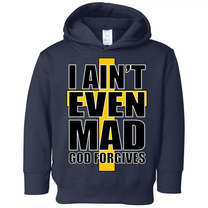 I Ain't Even Mad God Forgives Toddler Hoodie