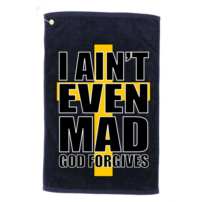 I Ain't Even Mad God Forgives Platinum Collection Golf Towel