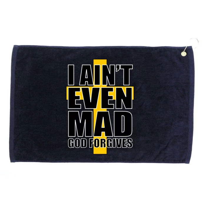 I Ain't Even Mad God Forgives Grommeted Golf Towel