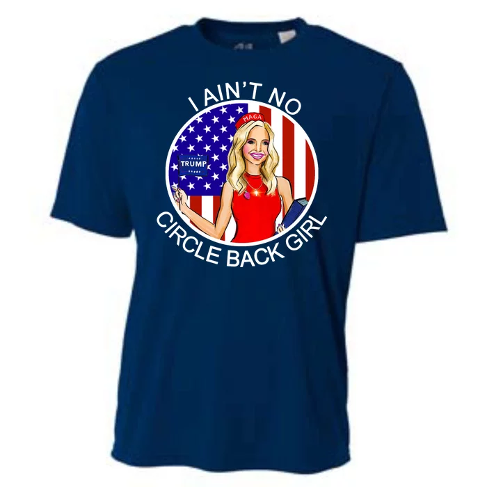 I Ain't No Circle Back Girl Kayleigh McEnany Cooling Performance Crew T-Shirt