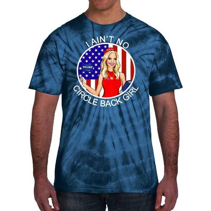 I Ain't No Circle Back Girl Kayleigh McEnany Tie-Dye T-Shirt