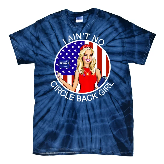 I Ain't No Circle Back Girl Kayleigh McEnany Tie-Dye T-Shirt