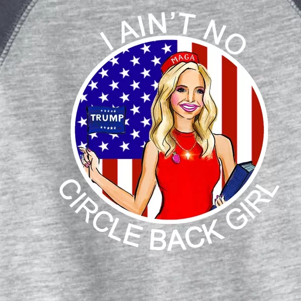 I Ain't No Circle Back Girl Kayleigh McEnany Toddler Fine Jersey T-Shirt