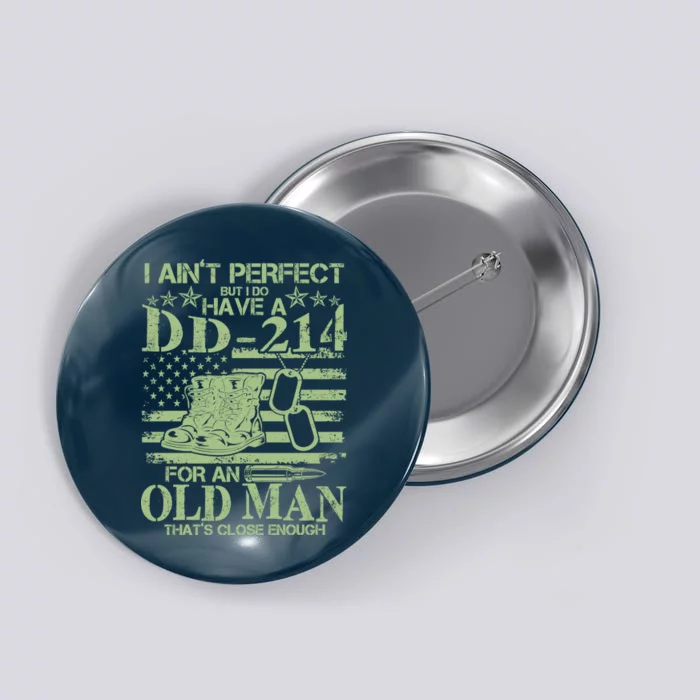 I Ain't Perfect  But I Do Have A DD-214 Button