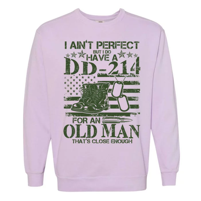 I Ain't Perfect  But I Do Have A DD-214 Garment-Dyed Sweatshirt