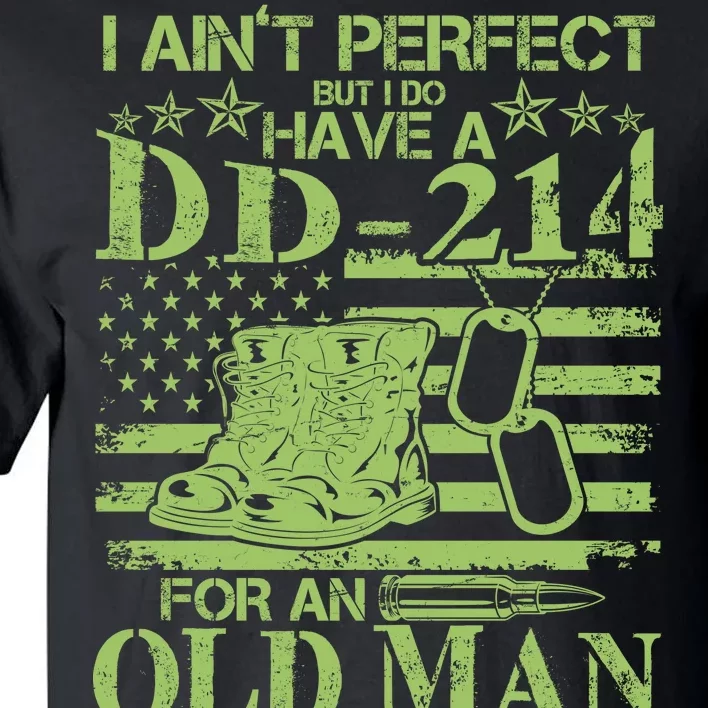 I Ain't Perfect But I Do Have A DD-214 Old Man Tall T-Shirt