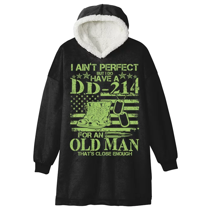 I Ain't Perfect But I Do Have A DD-214 Old Man Hooded Wearable Blanket