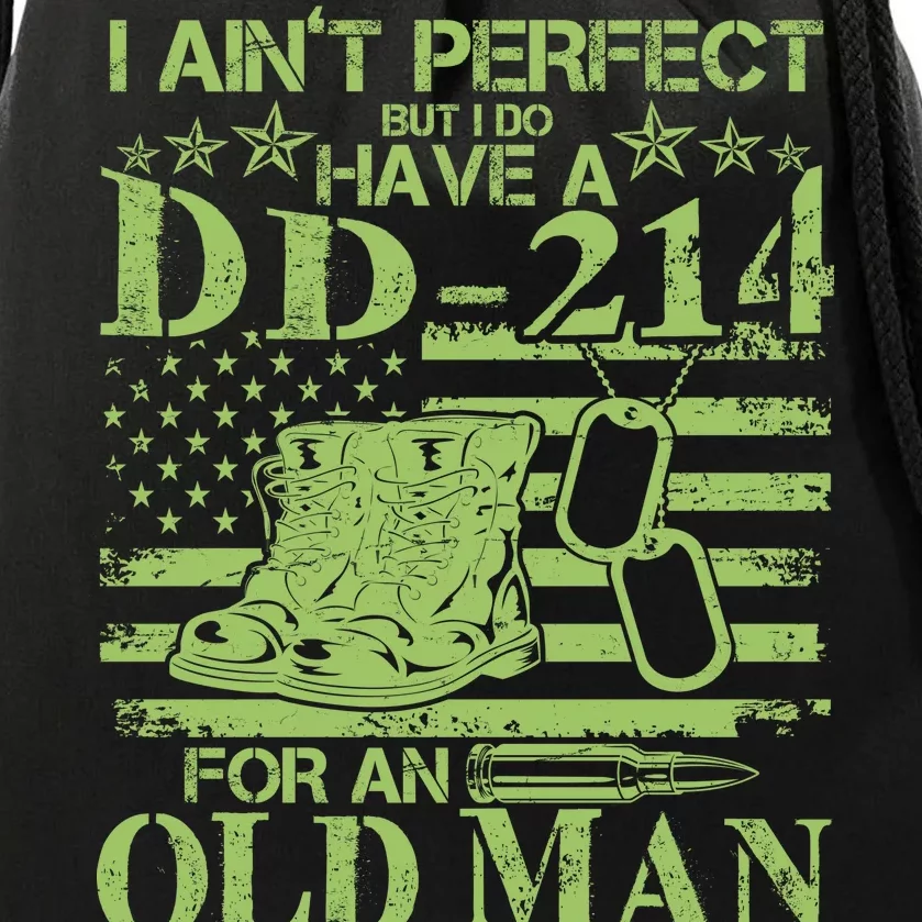 I Ain't Perfect But I Do Have A DD-214 Old Man Drawstring Bag