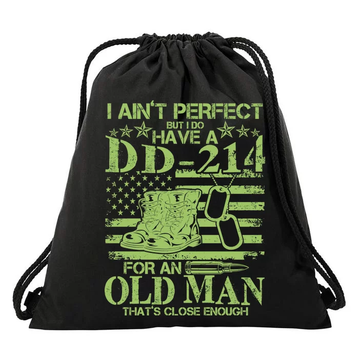 I Ain't Perfect But I Do Have A DD-214 Old Man Drawstring Bag