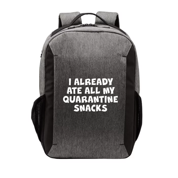 I Already Ate All My Quarantine Snacks Vector Backpack