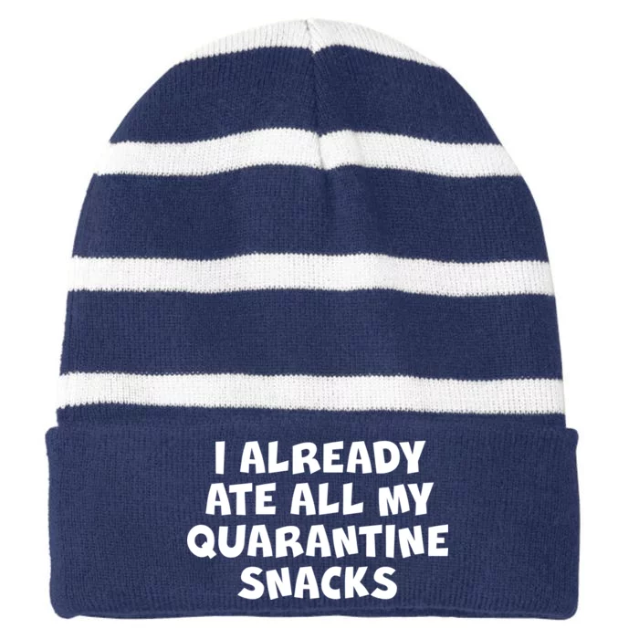 I Already Ate All My Quarantine Snacks Striped Beanie with Solid Band