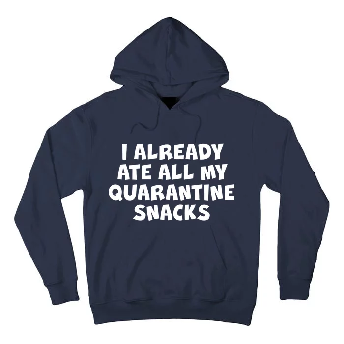 I Already Ate All My Quarantine Snacks Tall Hoodie