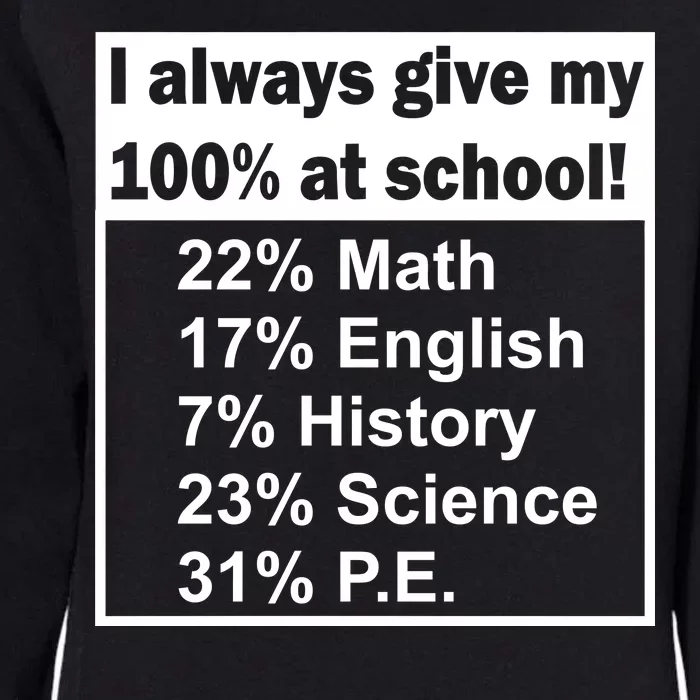 I Always Give My 100 Percent At School Womens California Wash Sweatshirt