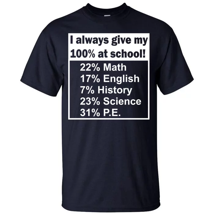 I Always Give My 100 Percent At School Tall T-Shirt