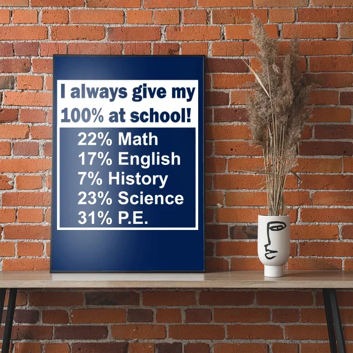 I Always Give My 100 Percent At School Poster