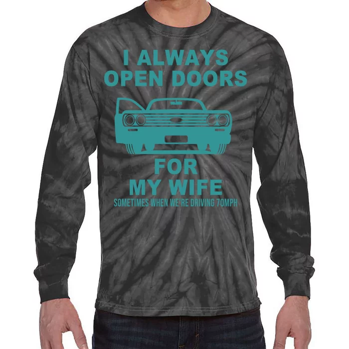 I Always Open Doors For My Wife At 70MPH Tie-Dye Long Sleeve Shirt