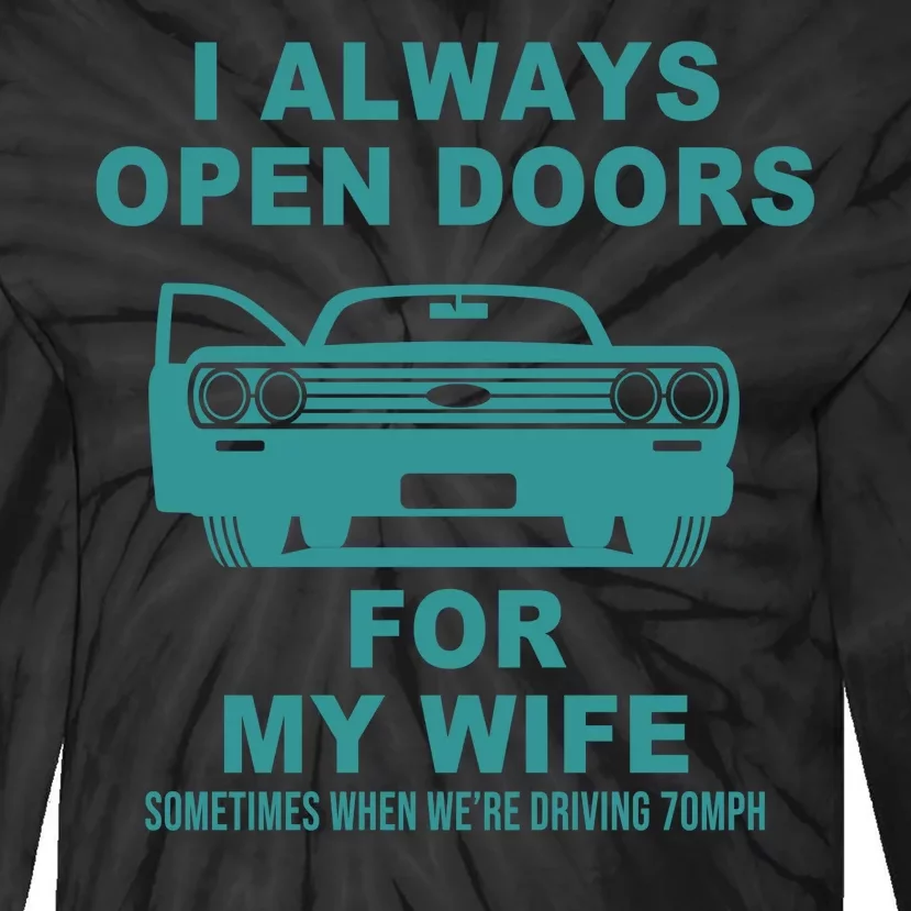 I Always Open Doors For My Wife At 70MPH Tie-Dye Long Sleeve Shirt