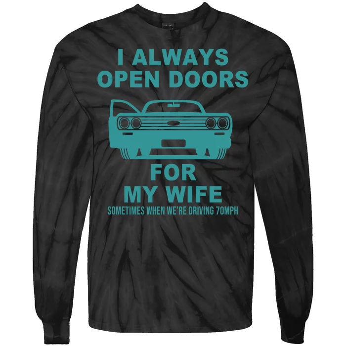 I Always Open Doors For My Wife At 70MPH Tie-Dye Long Sleeve Shirt