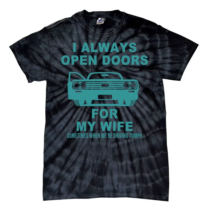 I Always Open Doors For My Wife At 70MPH Tie-Dye T-Shirt