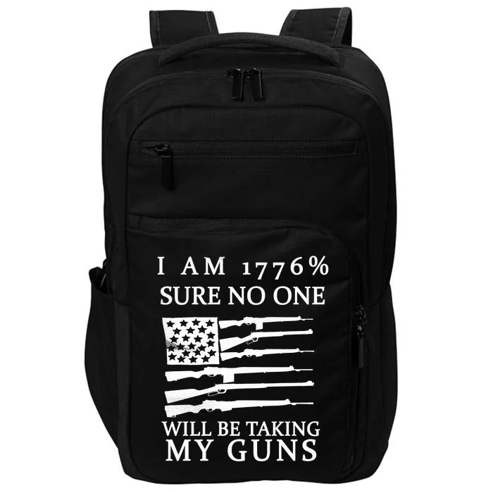 I Am 1776 Sure No One Is Taking My Guns Impact Tech Backpack