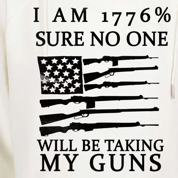 I Am 1776 Sure No One Is Taking My Guns Womens Funnel Neck Pullover Hood