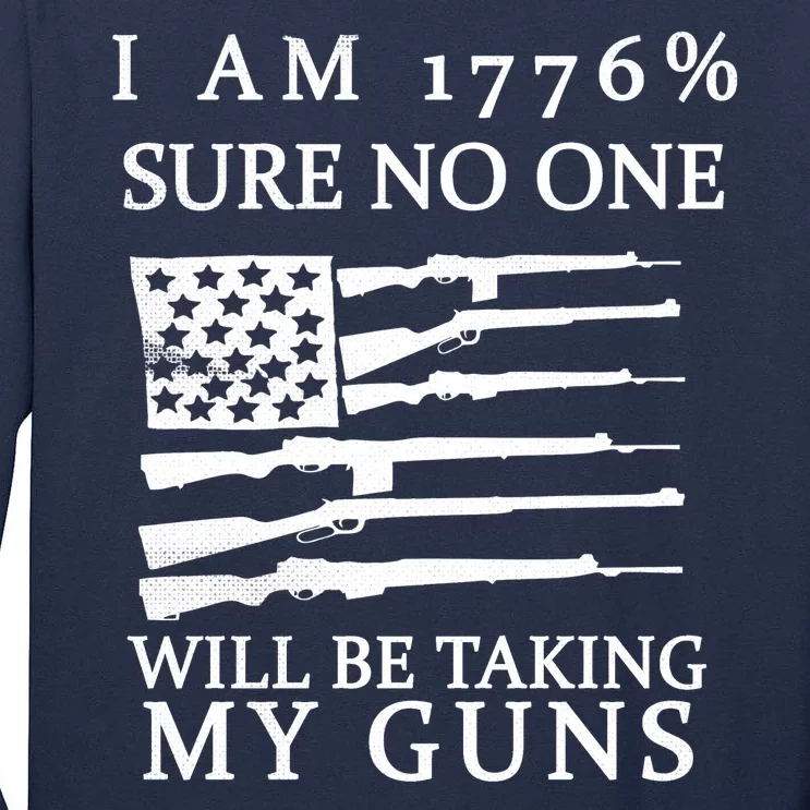 I Am 1776 Sure No One Is Taking My Guns Tall Long Sleeve T-Shirt