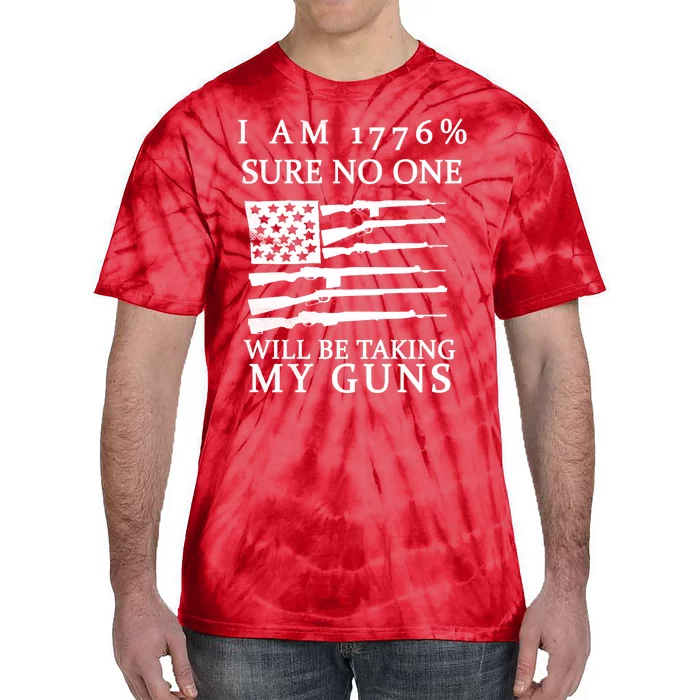 I Am 1776 Sure No One Is Taking My Guns Tie-Dye T-Shirt