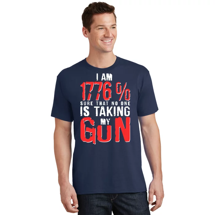 I Am 1776 Sure That No One Is Taking My Gun T-Shirt