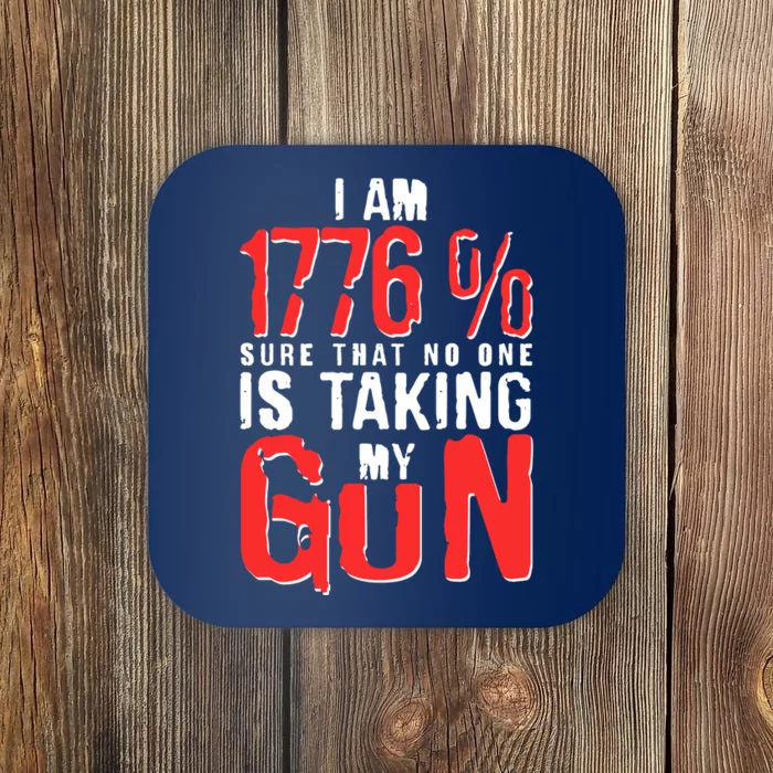 I Am 1776 Sure That No One Is Taking My Gun Coaster