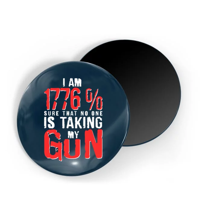 I Am 1776 Sure That No One Is Taking My Gun Magnet