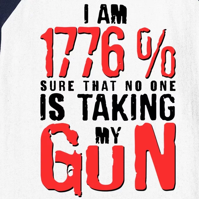 I Am 1776 Sure That No One Is Taking My Gun Baseball Sleeve Shirt