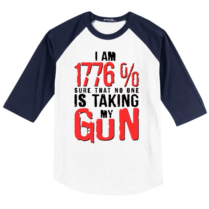 I Am 1776 Sure That No One Is Taking My Gun Baseball Sleeve Shirt