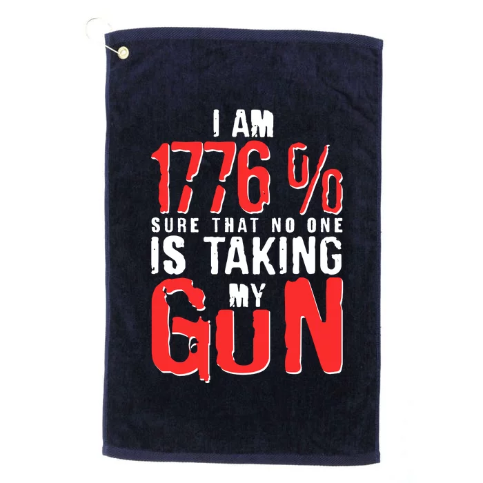 I Am 1776 Sure That No One Is Taking My Gun Platinum Collection Golf Towel