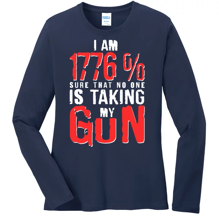 I Am 1776 Sure That No One Is Taking My Gun Ladies Long Sleeve Shirt