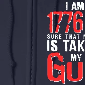 I Am 1776 Sure That No One Is Taking My Gun Full Zip Hoodie