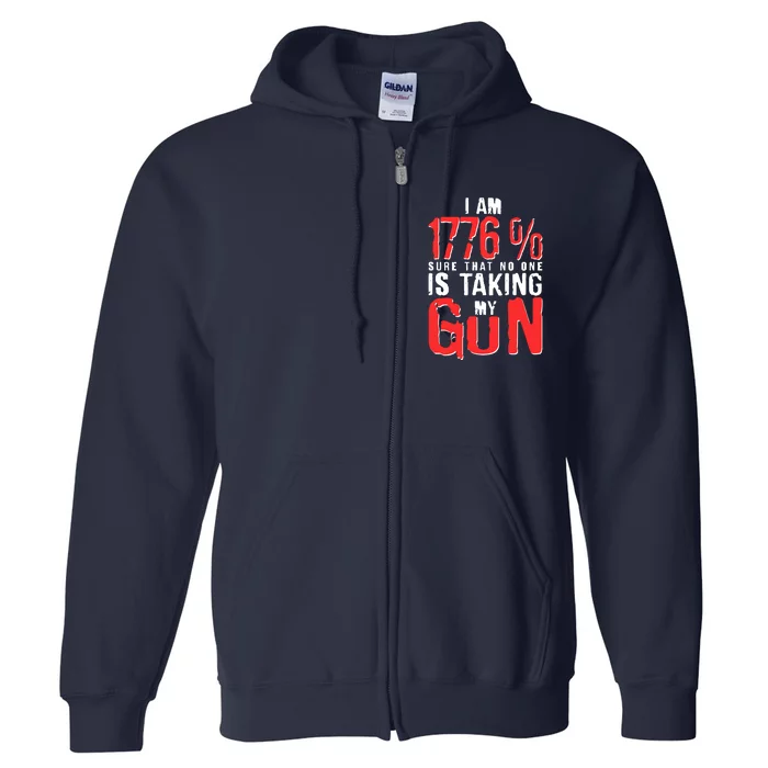 I Am 1776 Sure That No One Is Taking My Gun Full Zip Hoodie