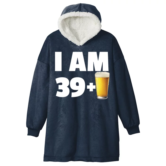 I Am 39 Plus Beer 40th Birthday Hooded Wearable Blanket