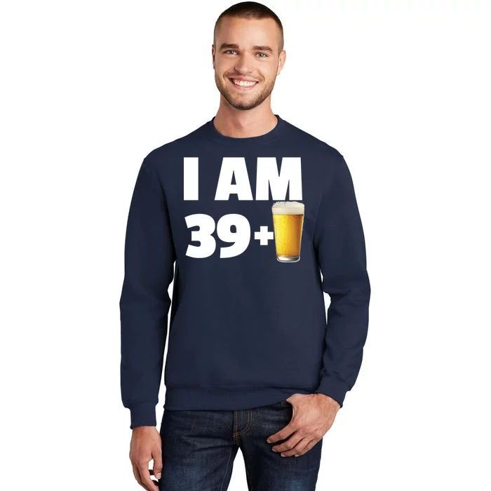 I Am 39 Plus Beer 40th Birthday Tall Sweatshirt