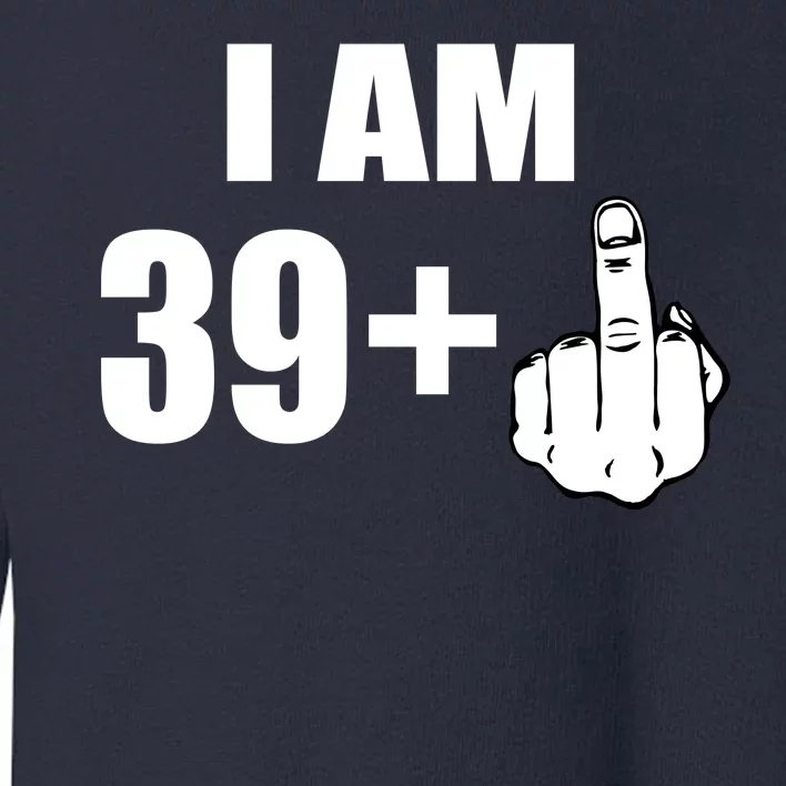 I Am 40 Middle Finger Toddler Sweatshirt