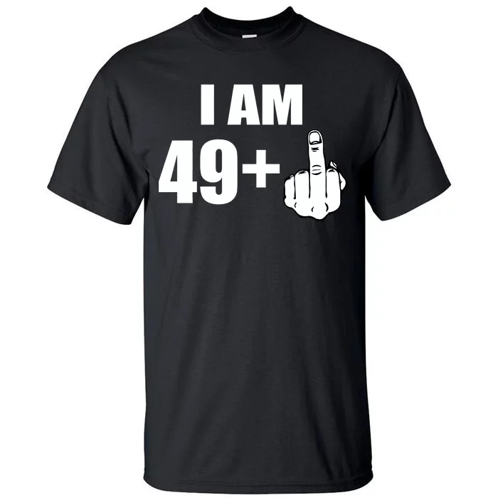 I Am 50 Middle Finger Funny 50th Birthday Gift T-Shirt Tall T-Shirt