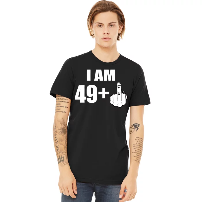 I Am 50 Middle Finger Funny 50th Birthday Gift T-Shirt Premium T-Shirt