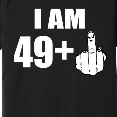 I Am 50 Middle Finger Funny 50th Birthday Gift T-Shirt Premium T-Shirt