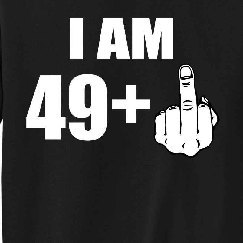 I Am 50 Middle Finger Funny 50th Birthday Gift T-Shirt Tall Sweatshirt