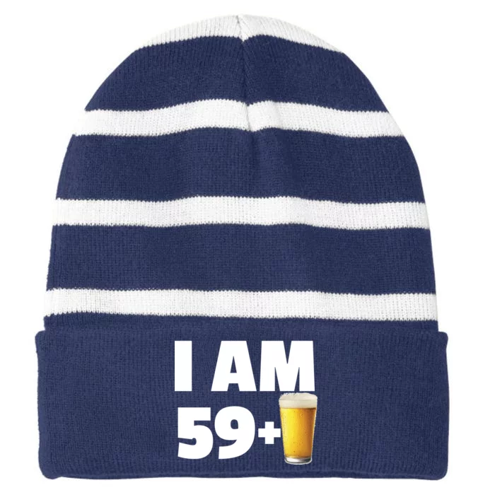 I Am 59 Plus Beer 60th Birthday Striped Beanie with Solid Band