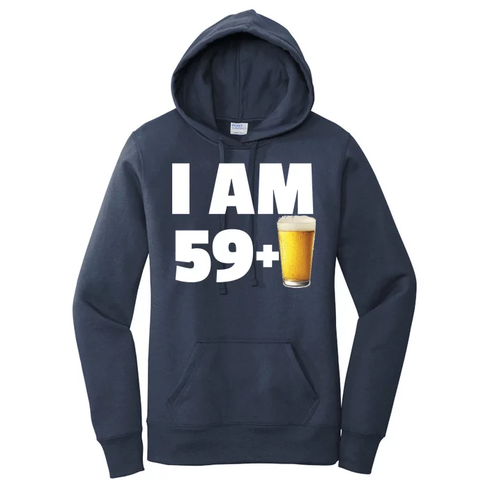 I Am 59 Plus Beer 60th Birthday Women's Pullover Hoodie