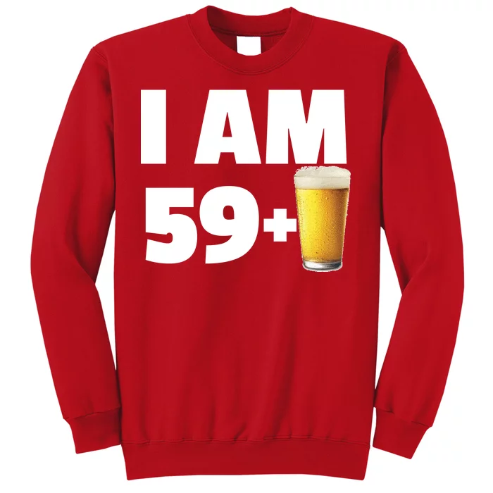 I Am 59 Plus Beer 60th Birthday Sweatshirt