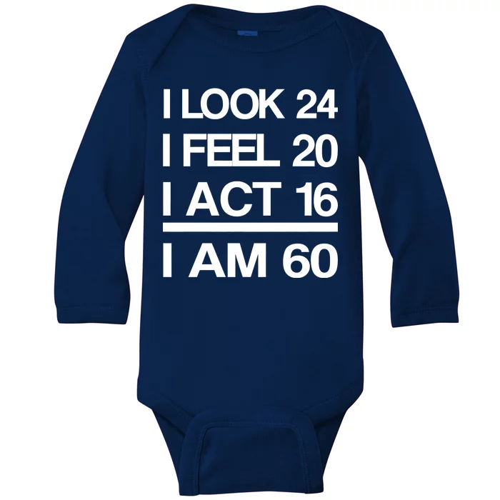 I Am 60 Funny 60th Birthday Baby Long Sleeve Bodysuit