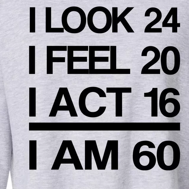 I Am 60 Funny 60th Birthday Cropped Pullover Crew