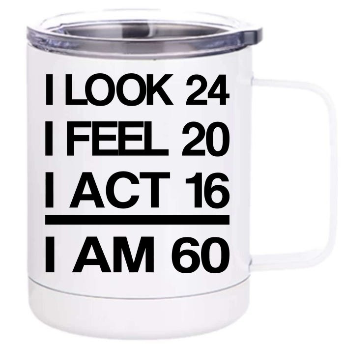 I Am 60 Funny 60th Birthday Front & Back 12oz Stainless Steel Tumbler Cup