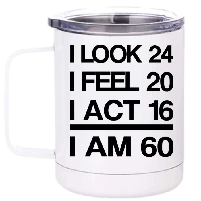 I Am 60 Funny 60th Birthday Front & Back 12oz Stainless Steel Tumbler Cup